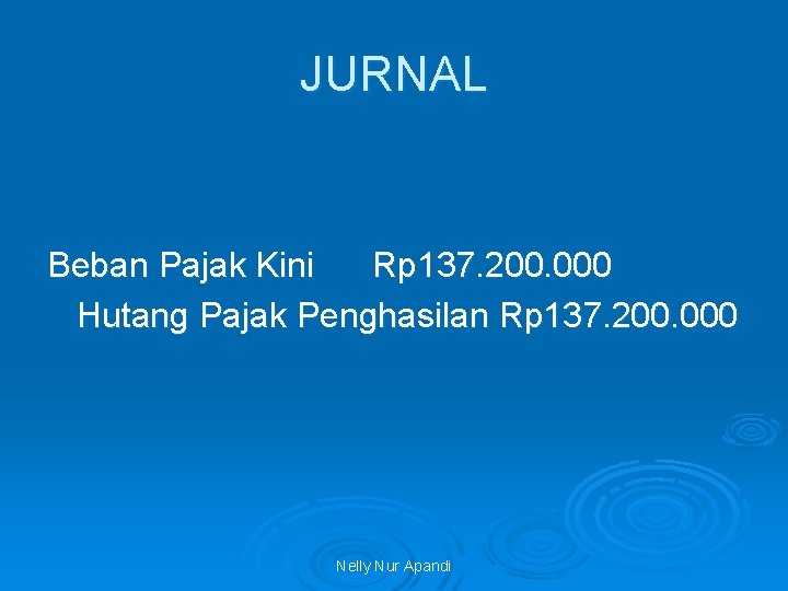 JURNAL Beban Pajak Kini Rp 137. 200. 000 Hutang Pajak Penghasilan Rp 137. 200.