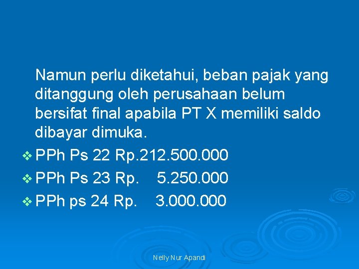 Namun perlu diketahui, beban pajak yang ditanggung oleh perusahaan belum bersifat final apabila PT