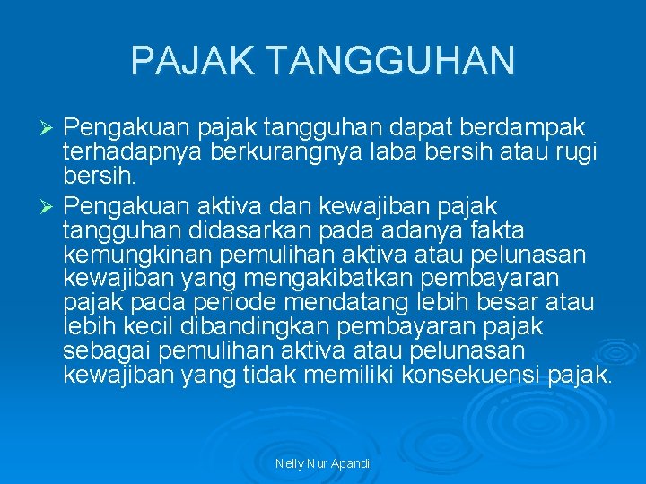 PAJAK TANGGUHAN Pengakuan pajak tangguhan dapat berdampak terhadapnya berkurangnya laba bersih atau rugi bersih.