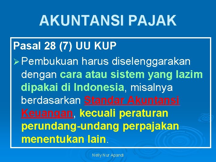 AKUNTANSI PAJAK Pasal 28 (7) UU KUP Ø Pembukuan harus diselenggarakan dengan cara atau