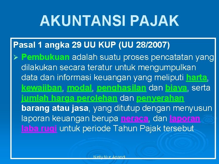 AKUNTANSI PAJAK Pasal 1 angka 29 UU KUP (UU 28/2007) Ø Pembukuan adalah suatu
