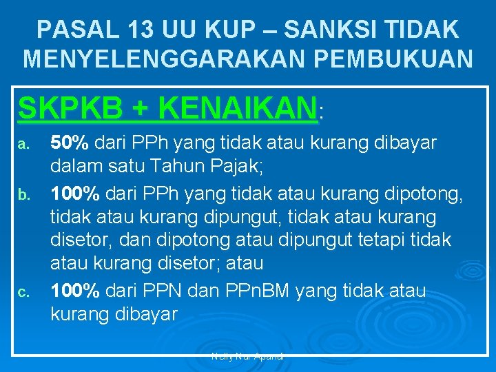 PASAL 13 UU KUP – SANKSI TIDAK MENYELENGGARAKAN PEMBUKUAN SKPKB + KENAIKAN: 50% dari