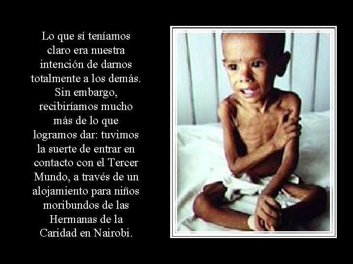 Lo que sí teníamos claro era nuestra intención de darnos totalmente a los demás. Lo que sí teníamos claro era nuestra intención de darnos totalmente a los demás.