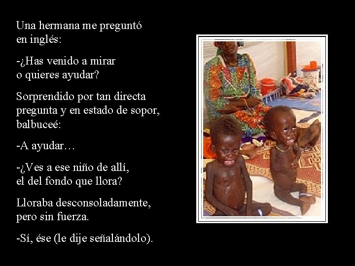 Una hermana me preguntó en inglés: -¿Has venido a mirar o quieres ayudar? Sorprendido Una hermana me preguntó en inglés: -¿Has venido a mirar o quieres ayudar? Sorprendido