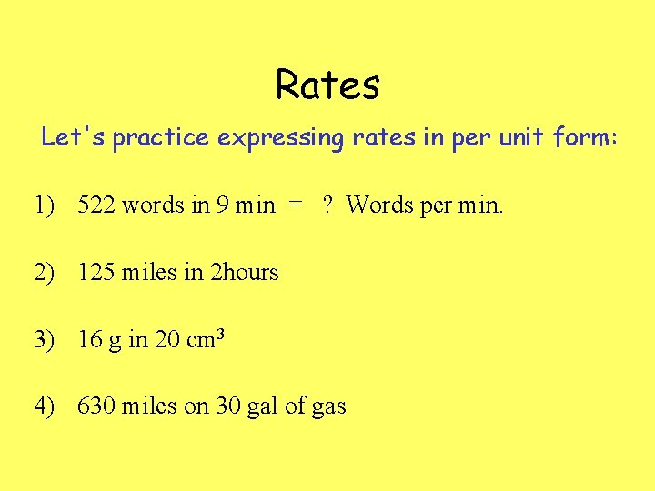 Rates Let's practice expressing rates in per unit form: 1) 522 words in 9