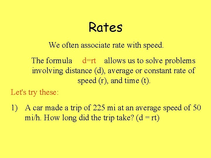 Rates We often associate rate with speed. The formula d=rt allows us to solve