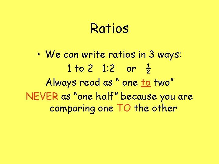 Ratios • We can write ratios in 3 ways: 1 to 2 1: 2