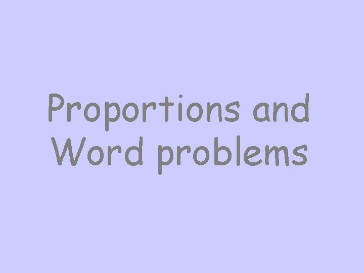 Proportions and Word problems 