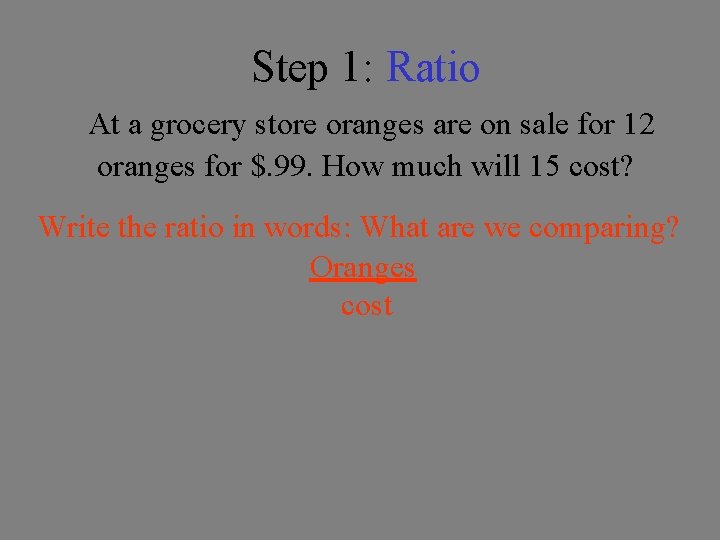 Step 1: Ratio At a grocery store oranges are on sale for 12 oranges
