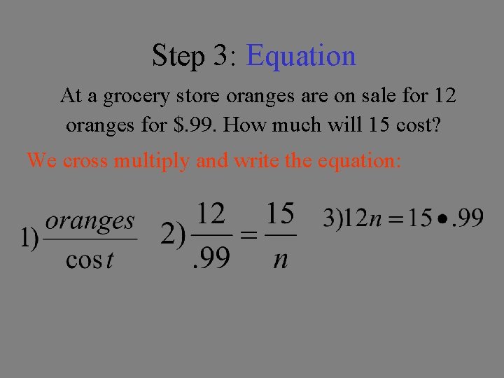 Step 3: Equation At a grocery store oranges are on sale for 12 oranges