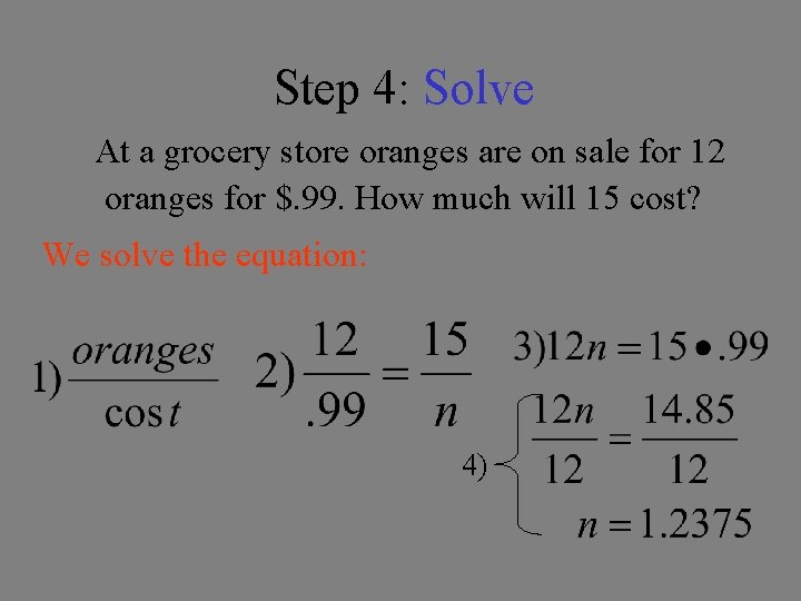 Step 4: Solve At a grocery store oranges are on sale for 12 oranges