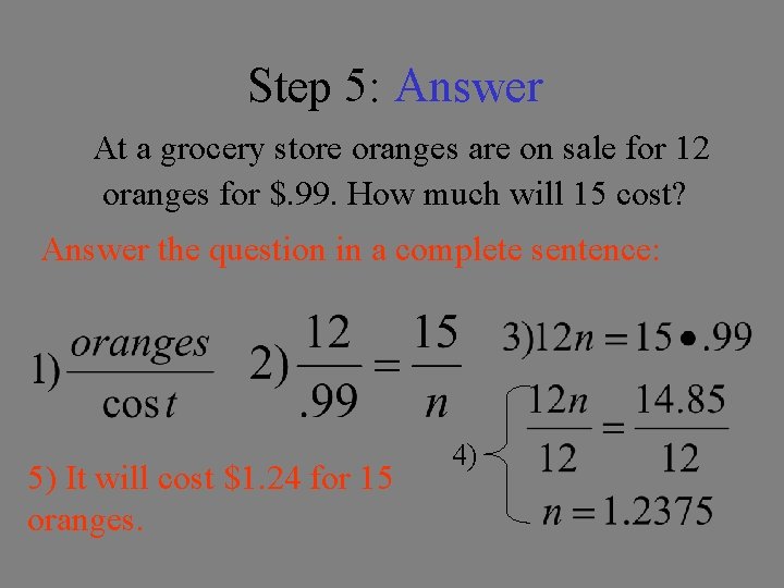 Step 5: Answer At a grocery store oranges are on sale for 12 oranges