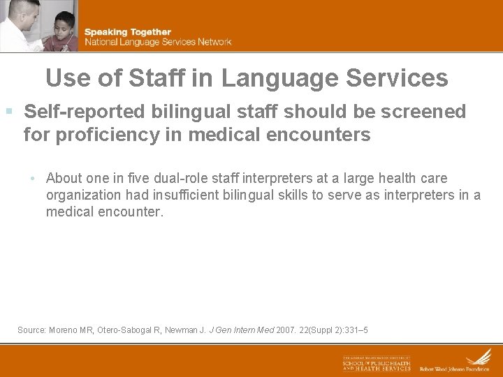 Use of Staff in Language Services § Self-reported bilingual staff should be screened for