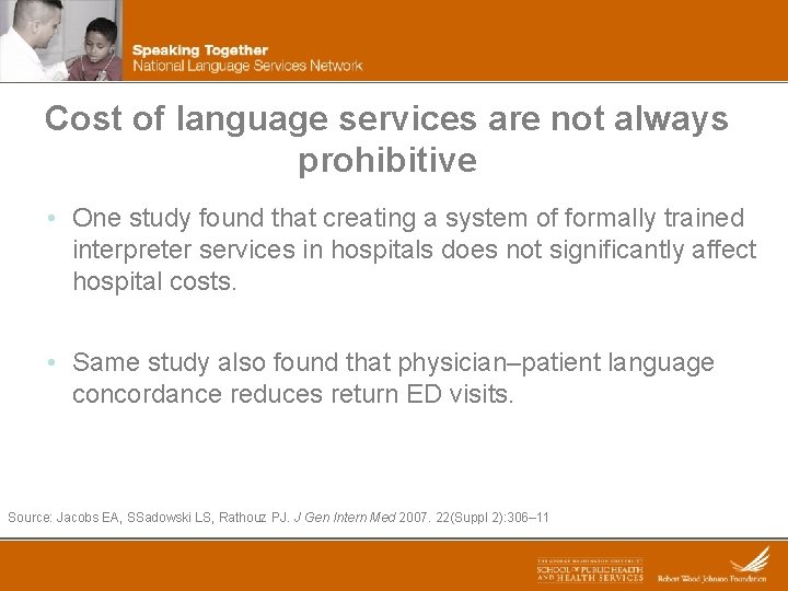 Cost of language services are not always prohibitive • One study found that creating