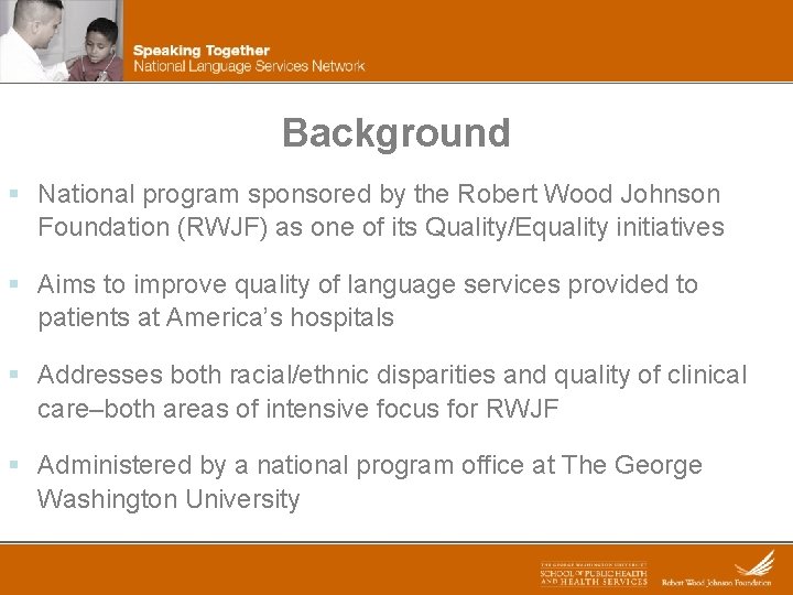 Background § National program sponsored by the Robert Wood Johnson Foundation (RWJF) as one