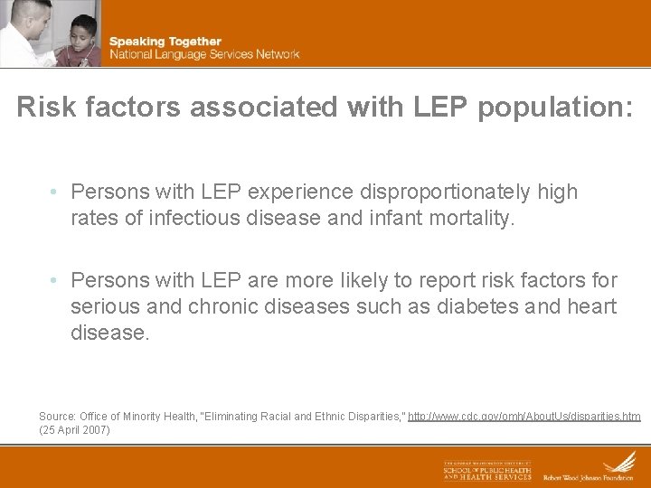 Risk factors associated with LEP population: • Persons with LEP experience disproportionately high rates