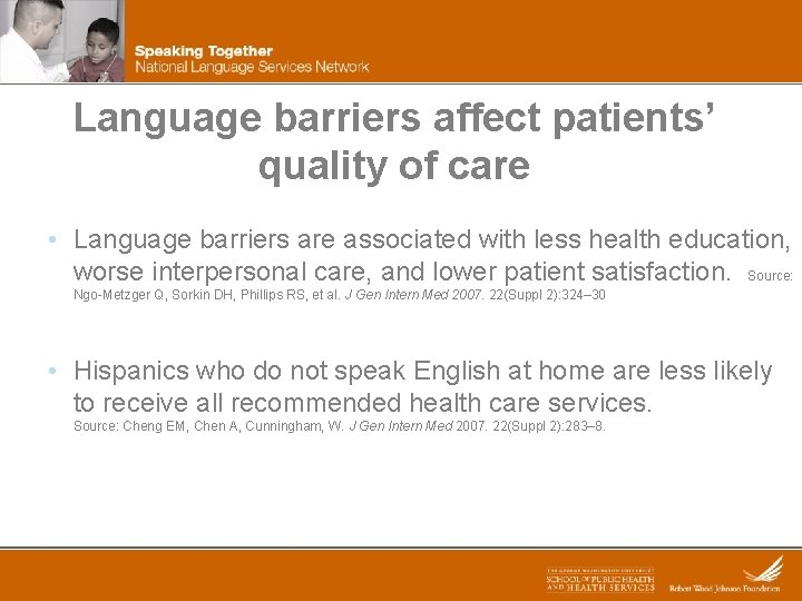 Language barriers affect patients’ quality of care • Language barriers are associated with less