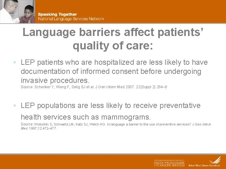 Language barriers affect patients’ quality of care: • LEP patients who are hospitalized are