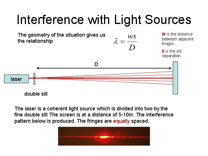 Interference with Light Sources The geometry of the situation gives us the relationship W Interference with Light Sources The geometry of the situation gives us the relationship W