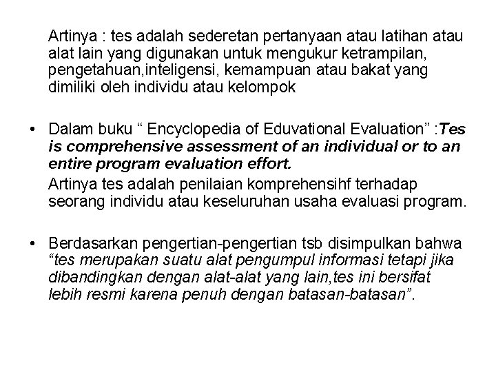 Artinya : tes adalah sederetan pertanyaan atau latihan atau alat lain yang digunakan untuk