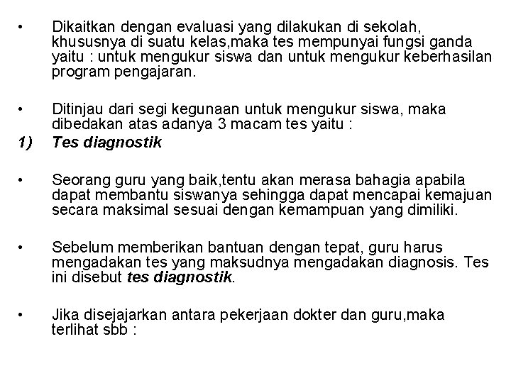  • Dikaitkan dengan evaluasi yang dilakukan di sekolah, khususnya di suatu kelas, maka