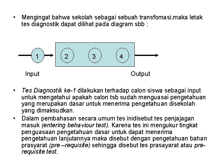  • Mengingat bahwa sekolah sebagai sebuah transfomasi, maka letak tes diagnostik dapat dilihat