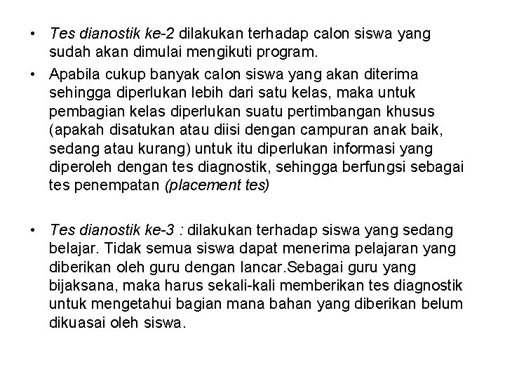  • Tes dianostik ke-2 dilakukan terhadap calon siswa yang sudah akan dimulai mengikuti