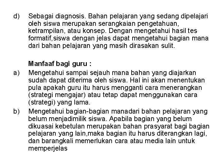 d) a) b) Sebagai diagnosis. Bahan pelajaran yang sedang dipelajari oleh siswa merupakan serangkaian