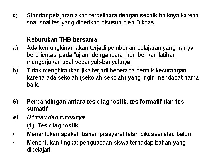 c) a) b) 5) a) • • Standar pelajaran akan terpelihara dengan sebaik-baiknya karena