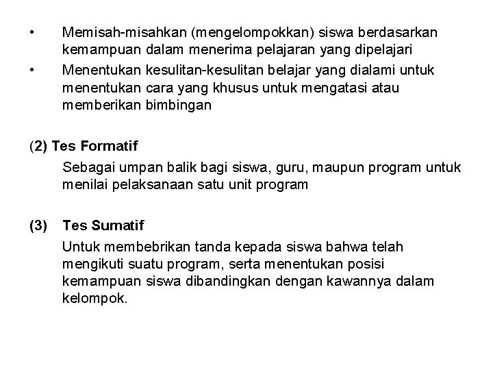  • • Memisah-misahkan (mengelompokkan) siswa berdasarkan kemampuan dalam menerima pelajaran yang dipelajari Menentukan