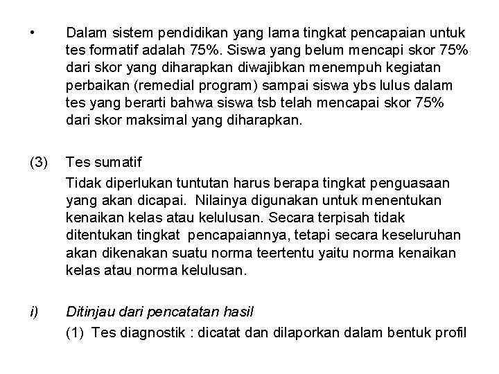  • Dalam sistem pendidikan yang lama tingkat pencapaian untuk tes formatif adalah 75%.