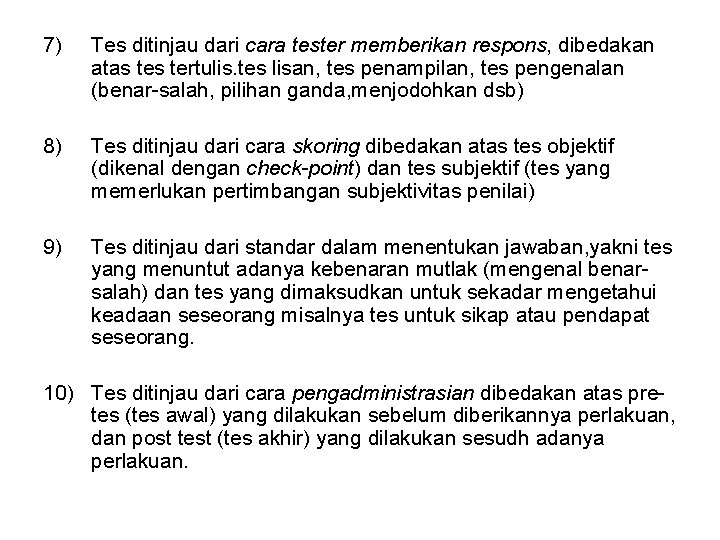 7) Tes ditinjau dari cara tester memberikan respons, dibedakan atas tertulis. tes lisan, tes