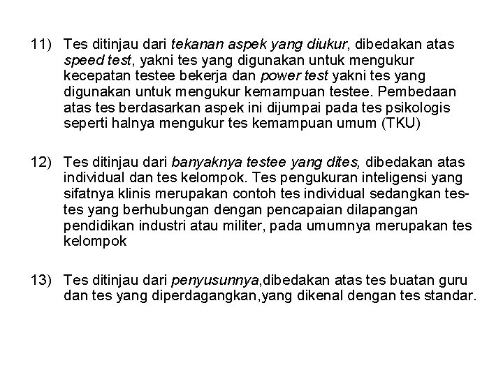 11) Tes ditinjau dari tekanan aspek yang diukur, dibedakan atas speed test, yakni tes