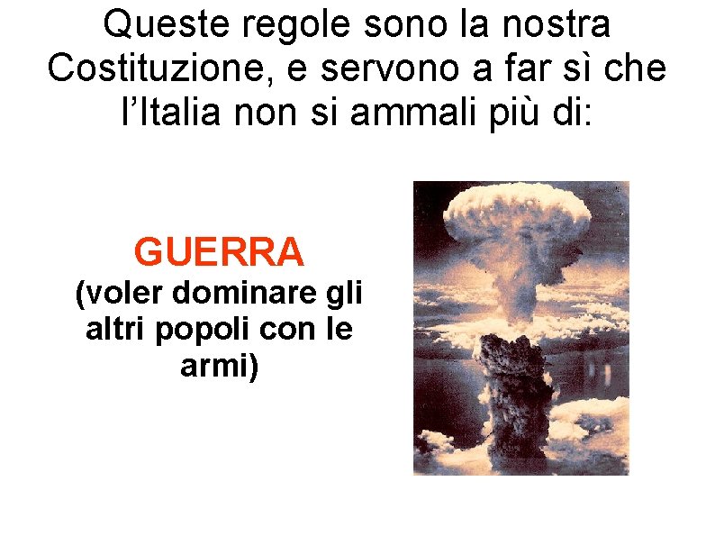 Queste regole sono la nostra Costituzione, e servono a far sì che l’Italia non