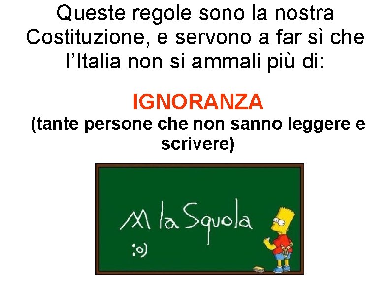 Queste regole sono la nostra Costituzione, e servono a far sì che l’Italia non