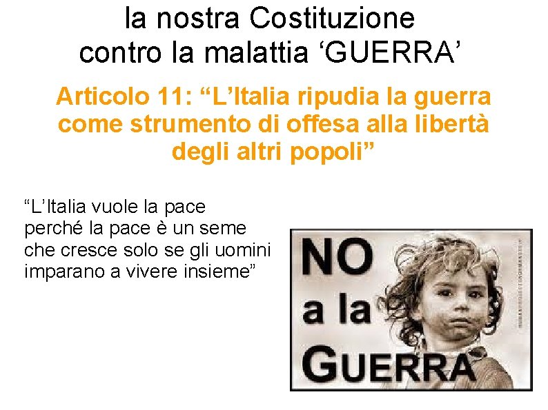 la nostra Costituzione contro la malattia ‘GUERRA’ Articolo 11: “L’Italia ripudia la guerra come