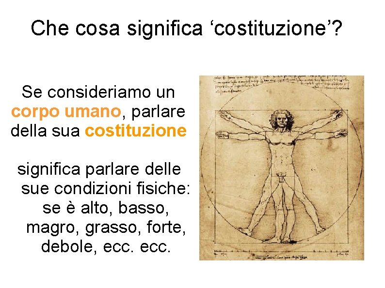 Che cosa significa ‘costituzione’? Se consideriamo un corpo umano, parlare della sua costituzione significa