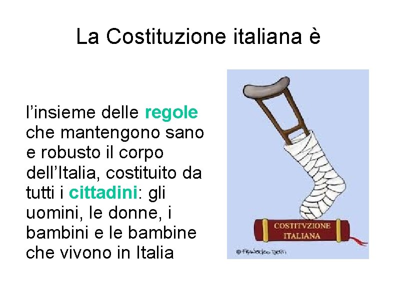 La Costituzione italiana è l’insieme delle regole che mantengono sano e robusto il corpo