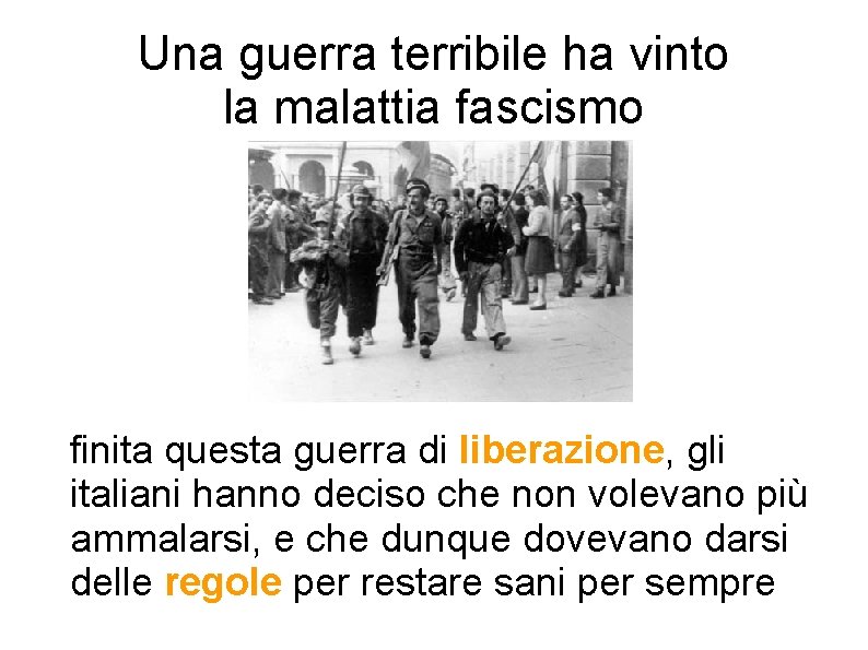 Una guerra terribile ha vinto la malattia fascismo finita questa guerra di liberazione, gli