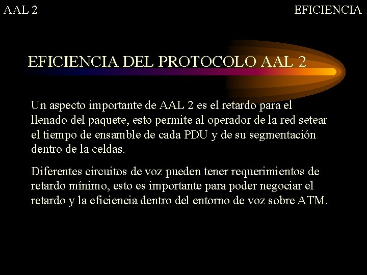 AAL 2 EFICIENCIA DEL PROTOCOLO AAL 2 Un aspecto importante de AAL 2 es