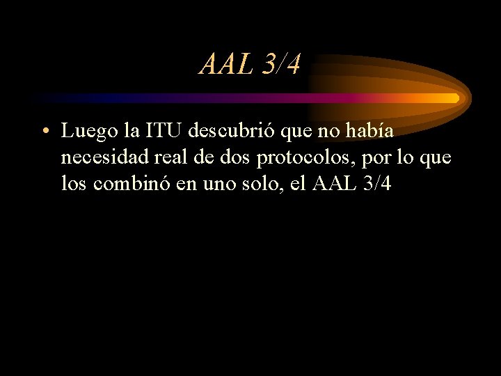 AAL 3/4 • Luego la ITU descubrió que no había necesidad real de dos