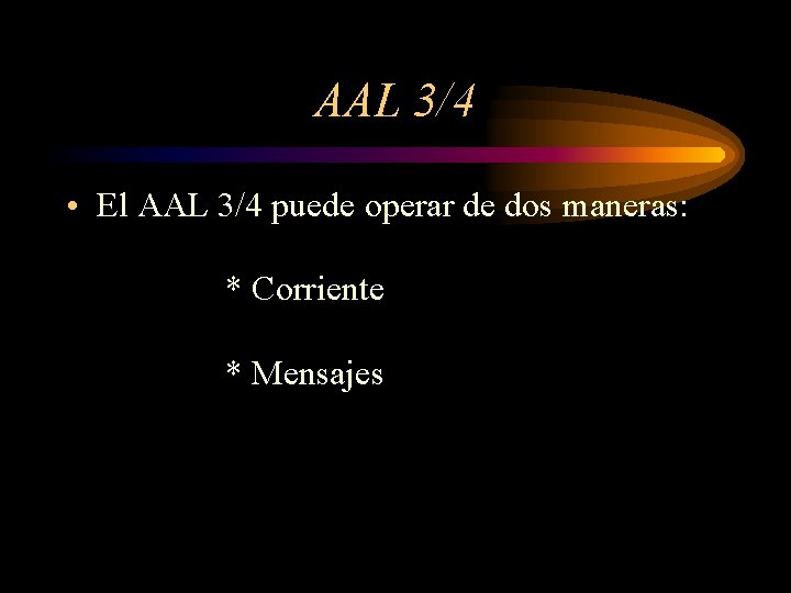 AAL 3/4 • El AAL 3/4 puede operar de dos maneras: * Corriente *