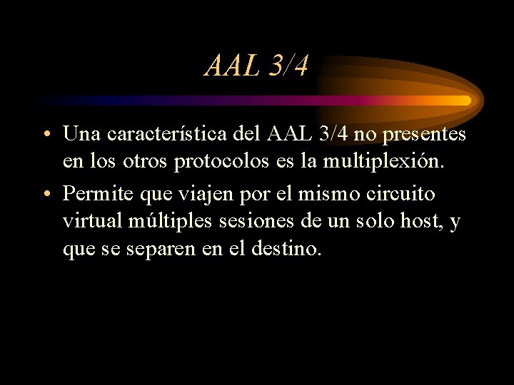 AAL 3/4 • Una característica del AAL 3/4 no presentes en los otros protocolos