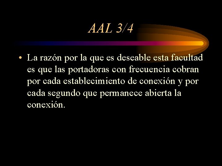 AAL 3/4 • La razón por la que es deseable esta facultad es que