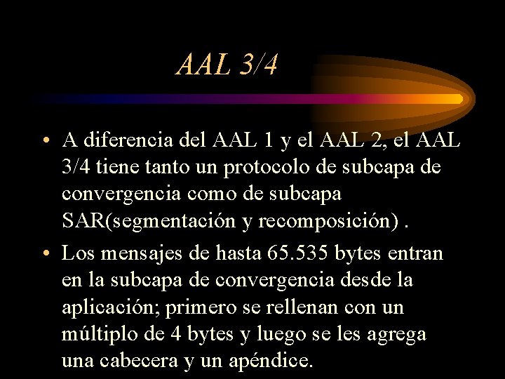 AAL 3/4 • A diferencia del AAL 1 y el AAL 2, el AAL