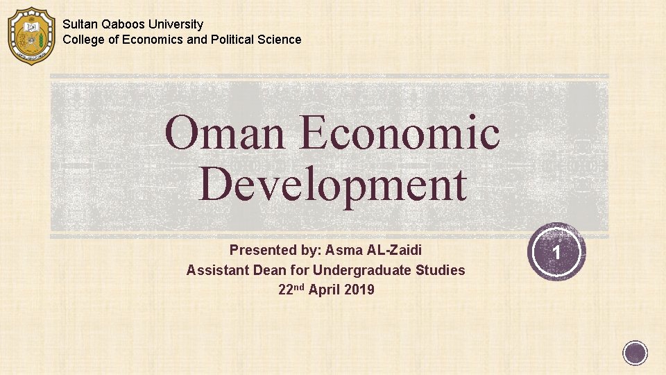 Sultan Qaboos University College of Economics and Political Science Oman Economic Development Presented by:
