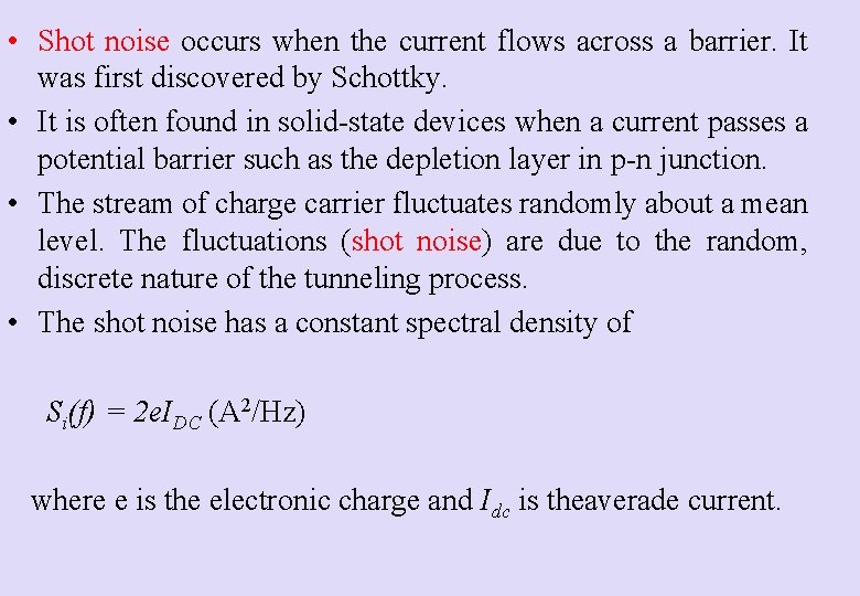 • Shot noise occurs when the current flows across a barrier. It was • Shot noise occurs when the current flows across a barrier. It was