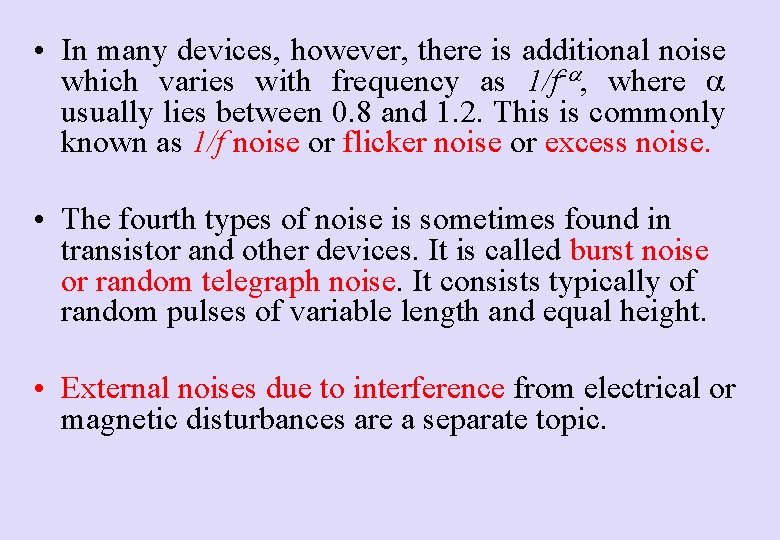 • In many devices, however, there is additional noise which varies with frequency • In many devices, however, there is additional noise which varies with frequency