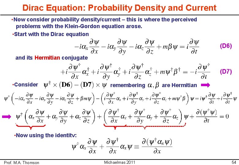 Dirac Equation: Probability Density and Current • Now consider probability density/current – this is
