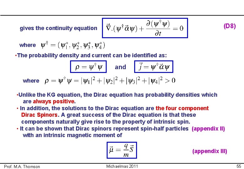 (D 8) gives the continuity equation where • The probability density and current can